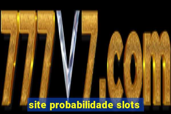 site probabilidade slots